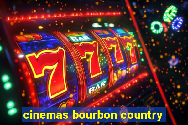 cinemas bourbon country